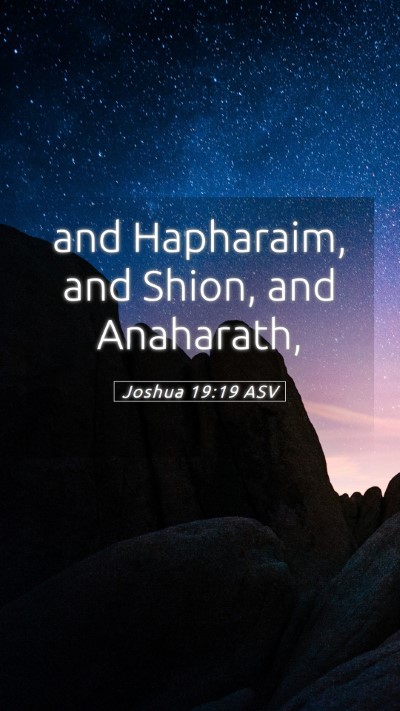Picture 05 - Joshua 19:19 ASV Mobile Phone Wallpaper - and Hapharaim, and Shion, and - Mobile Bible Verse Wallpaper
