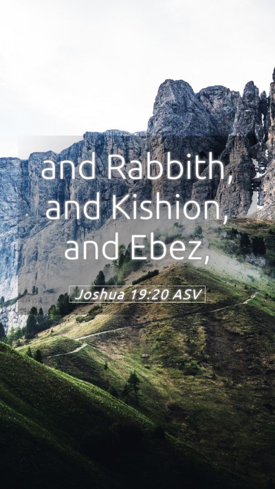 Picture 05 - Joshua 19:20 ASV Mobile Phone Wallpaper - and Rabbith, and Kishion, and - Mobile Bible Verse Wallpaper