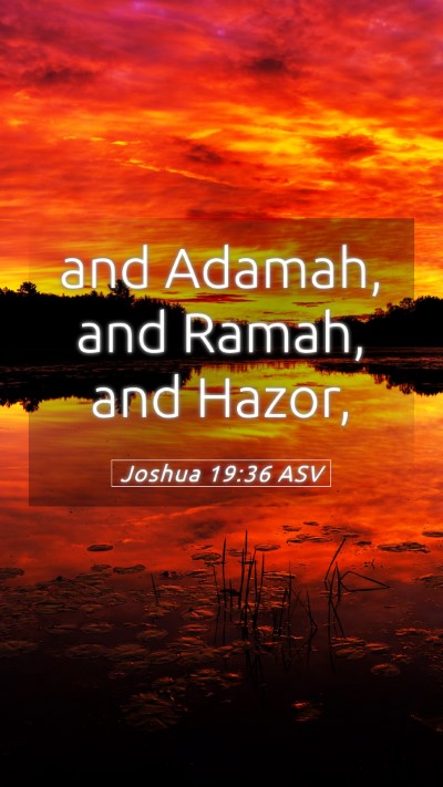Picture 05 - Joshua 19:36 ASV Mobile Phone Wallpaper - and Adamah, and Ramah, and - Mobile Bible Verse Wallpaper