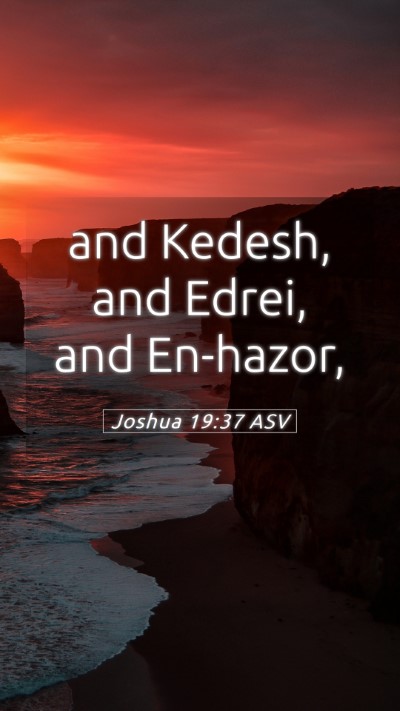 Picture 05 - Joshua 19:37 ASV Mobile Phone Wallpaper - and Kedesh, and Edrei, and - Mobile Bible Verse Wallpaper