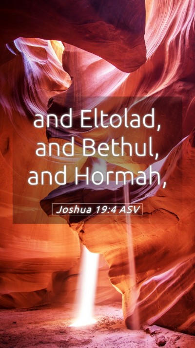 Picture 05 - Joshua 19:4 ASV Mobile Phone Wallpaper - and Eltolad, and Bethul, and - Mobile Bible Verse Wallpaper