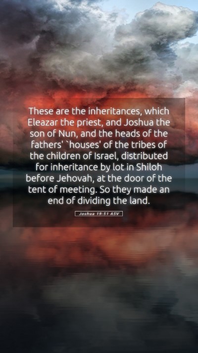 Picture 05 - Joshua 19:51 ASV Mobile Phone Wallpaper - These are the inheritances, which Eleazar the - Mobile Bible Verse Wallpaper