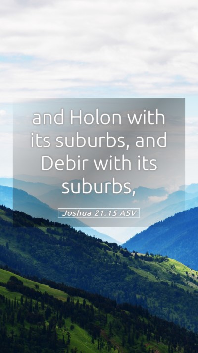 Picture 05 - Joshua 21:15 ASV Mobile Phone Wallpaper - and Holon with its suburbs, and Debir with its - Mobile Bible Verse Wallpaper