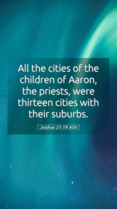 Picture 05 - Joshua 21:19 ASV Mobile Phone Wallpaper - All the cities of the children of Aaron, the - Mobile Bible Verse Wallpaper