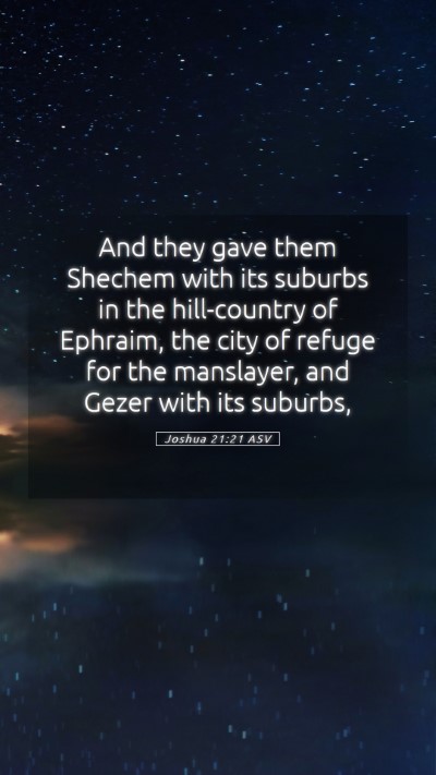 Picture 05 - Joshua 21:21 ASV Mobile Phone Wallpaper - And they gave them Shechem with its suburbs in - Mobile Bible Verse Wallpaper