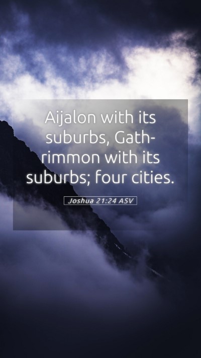 Picture 05 - Joshua 21:24 ASV Mobile Phone Wallpaper - Aijalon with its suburbs, Gath-rimmon with its - Mobile Bible Verse Wallpaper