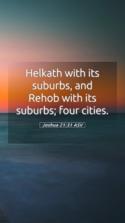 Picture 05 - Joshua 21:31 ASV Mobile Phone Wallpaper - Helkath with its suburbs, and Rehob with its - Mobile Bible Verse Wallpaper