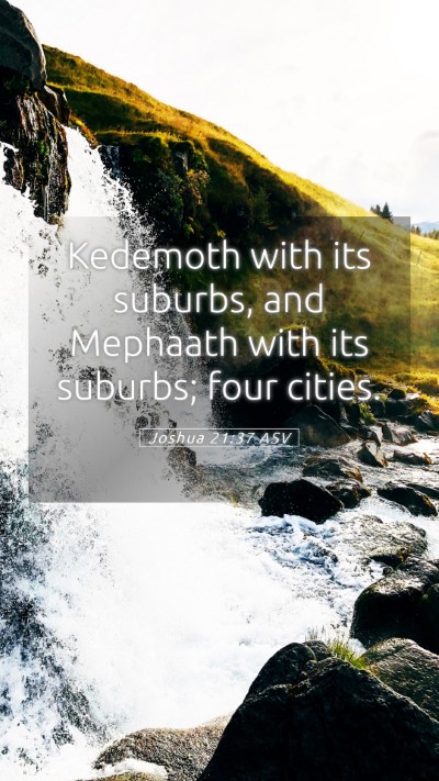 Picture 05 - Joshua 21:37 ASV Mobile Phone Wallpaper - Kedemoth with its suburbs, and Mephaath with its - Mobile Bible Verse Wallpaper