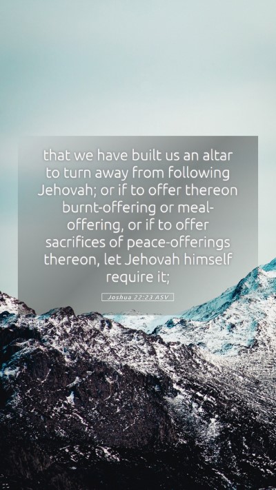 Picture 05 - Joshua 22:23 ASV Mobile Phone Wallpaper - that we have built us an altar to turn away from - Mobile Bible Verse Wallpaper