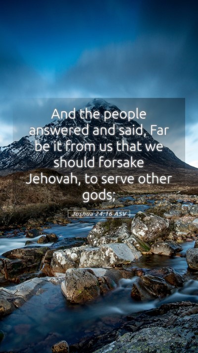 Picture 05 - Joshua 24:16 ASV Mobile Phone Wallpaper - And the people answered and said, Far be it from - Mobile Bible Verse Wallpaper