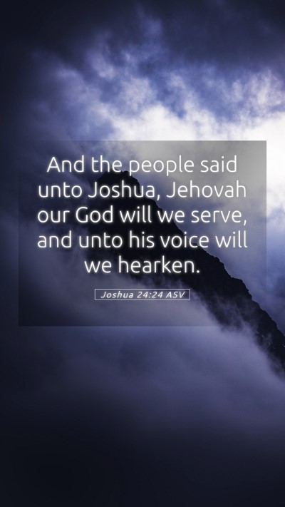 Picture 05 - Joshua 24:24 ASV Mobile Phone Wallpaper - And the people said unto Joshua, Jehovah our God - Mobile Bible Verse Wallpaper