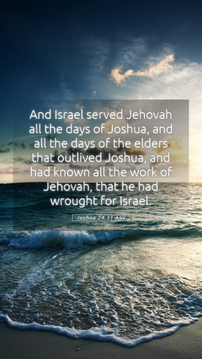 Picture 05 - Joshua 24:31 ASV Mobile Phone Wallpaper - And Israel served Jehovah all the days of Joshua, - Mobile Bible Verse Wallpaper