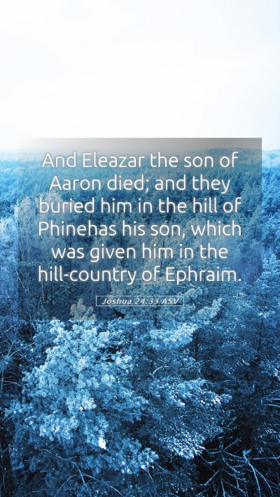Picture 05 - Joshua 24:33 ASV Mobile Phone Wallpaper - And Eleazar the son of Aaron died; and they - Mobile Bible Verse Wallpaper