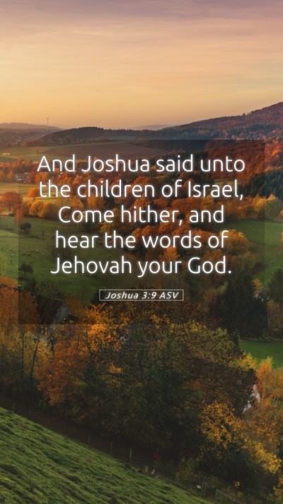 Picture 05 - Joshua 3:9 ASV Mobile Phone Wallpaper - And Joshua said unto the children of Israel, Come - Mobile Bible Verse Wallpaper