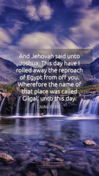 Picture 05 - Joshua 5:9 ASV Mobile Phone Wallpaper - And Jehovah said unto Joshua, This day have I - Mobile Bible Verse Wallpaper