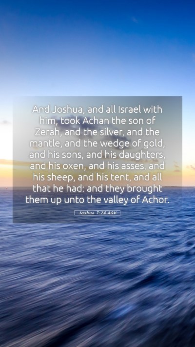 Picture 05 - Joshua 7:24 ASV Mobile Phone Wallpaper - And Joshua, and all Israel with him, took Achan - Mobile Bible Verse Wallpaper