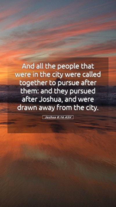 Picture 05 - Joshua 8:16 ASV Mobile Phone Wallpaper - And all the people that were in the city were - Mobile Bible Verse Wallpaper