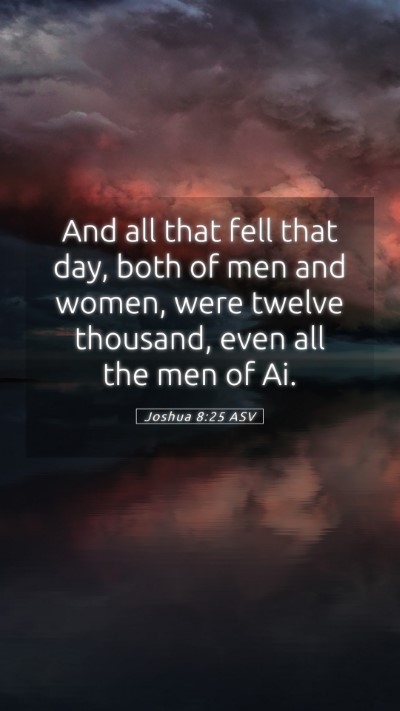 Picture 05 - Joshua 8:25 ASV Mobile Phone Wallpaper - And all that fell that day, both of men and - Mobile Bible Verse Wallpaper