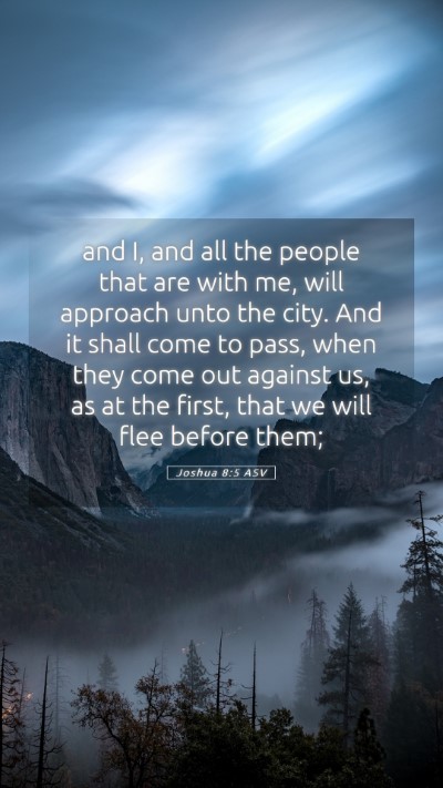Picture 05 - Joshua 8:5 ASV Mobile Phone Wallpaper - and I, and all the people that are with me, will - Mobile Bible Verse Wallpaper