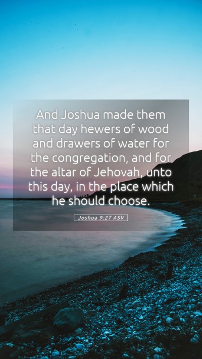Picture 05 - Joshua 9:27 ASV Mobile Phone Wallpaper - And Joshua made them that day hewers of wood and - Mobile Bible Verse Wallpaper