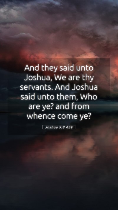 Picture 05 - Joshua 9:8 ASV Mobile Phone Wallpaper - And they said unto Joshua, We are thy servants. - Mobile Bible Verse Wallpaper