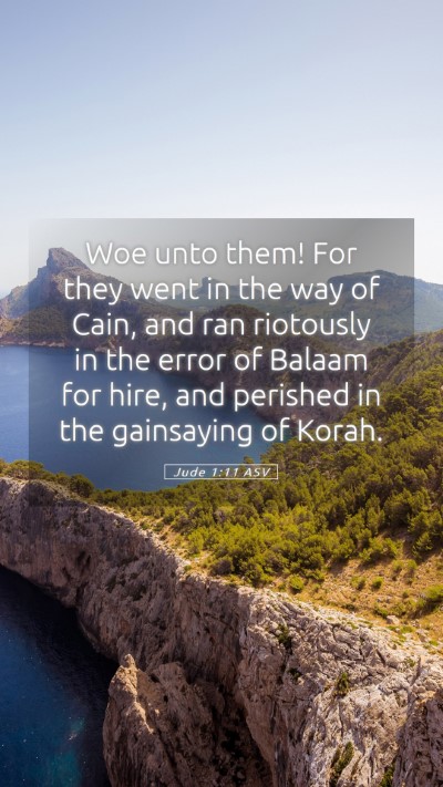 Picture 05 - Jude 1:11 ASV Mobile Phone Wallpaper - Woe unto them! For they went in the way of Cain, - Mobile Bible Verse Wallpaper