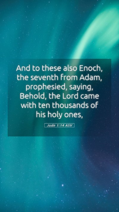 Picture 05 - Jude 1:14 ASV Mobile Phone Wallpaper - And to these also Enoch, the seventh from Adam, - Mobile Bible Verse Wallpaper
