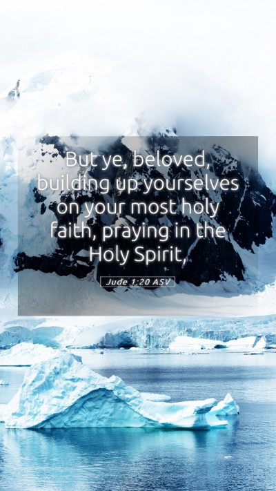 Picture 05 - Jude 1:20 ASV Mobile Phone Wallpaper - But ye, beloved, building up yourselves on your - Mobile Bible Verse Wallpaper