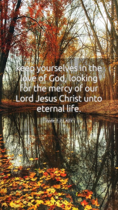 Picture 05 - Jude 1:21 ASV Mobile Phone Wallpaper - keep yourselves in the love of God, looking for - Mobile Bible Verse Wallpaper