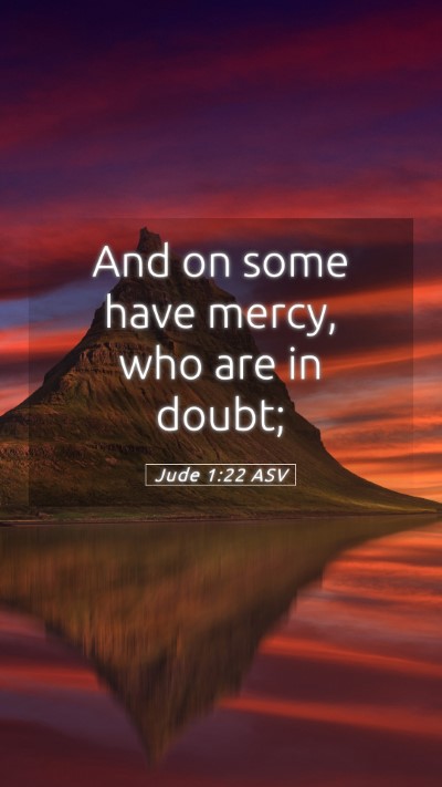 Picture 05 - Jude 1:22 ASV Mobile Phone Wallpaper - And on some have mercy, who are in - Mobile Bible Verse Wallpaper