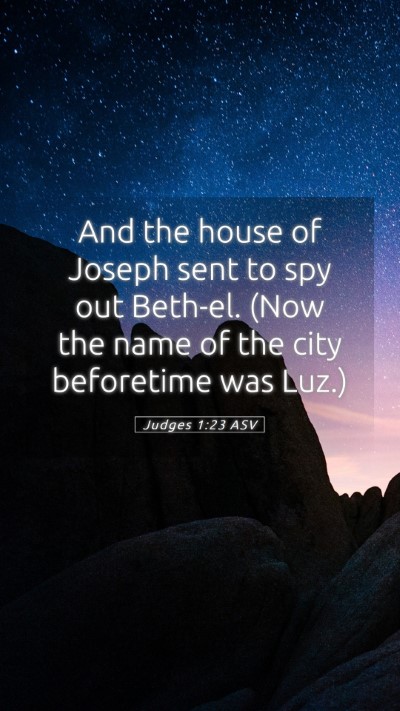 Picture 05 - Judges 1:23 ASV Mobile Phone Wallpaper - And the house of Joseph sent to spy out Beth-el. - Mobile Bible Verse Wallpaper