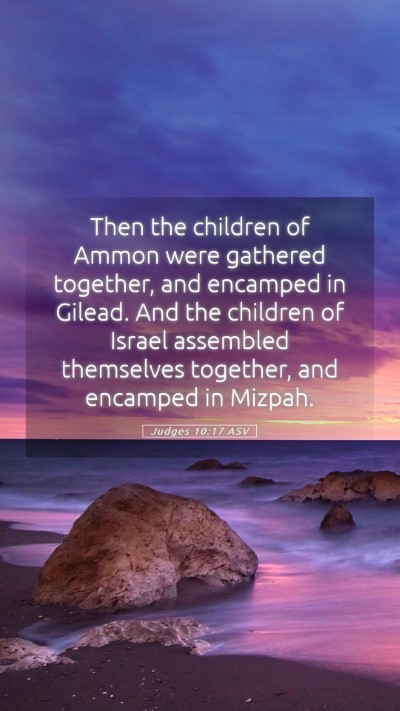 Picture 05 - Judges 10:17 ASV Mobile Phone Wallpaper - Then the children of Ammon were gathered - Mobile Bible Verse Wallpaper