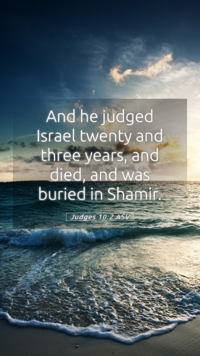 Picture 05 - Judges 10:2 ASV Mobile Phone Wallpaper - And he judged Israel twenty and three years, and - Mobile Bible Verse Wallpaper