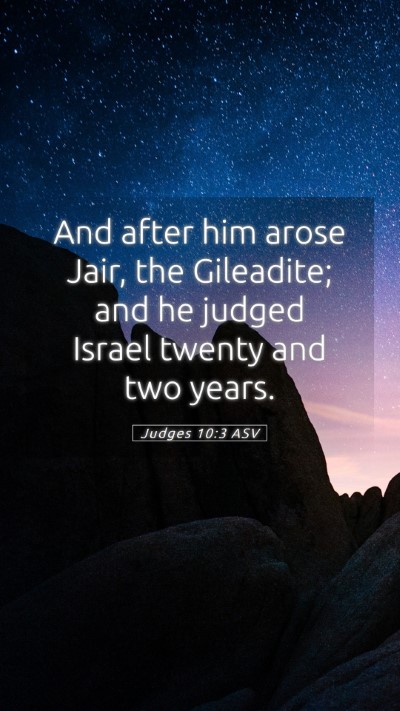 Picture 05 - Judges 10:3 ASV Mobile Phone Wallpaper - And after him arose Jair, the Gileadite; and he - Mobile Bible Verse Wallpaper
