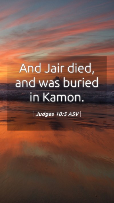 Picture 05 - Judges 10:5 ASV Mobile Phone Wallpaper - And Jair died, and was buried in - Mobile Bible Verse Wallpaper