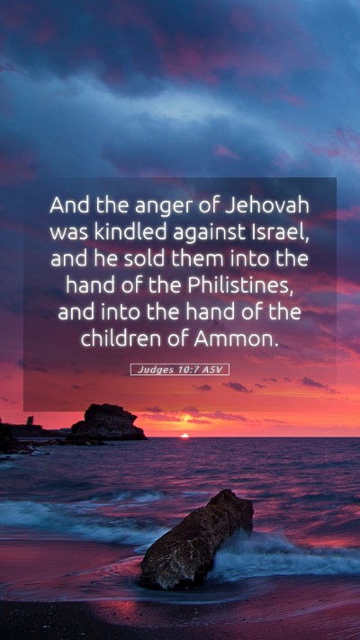 Picture 05 - Judges 10:7 ASV Mobile Phone Wallpaper - And the anger of Jehovah was kindled against - Mobile Bible Verse Wallpaper