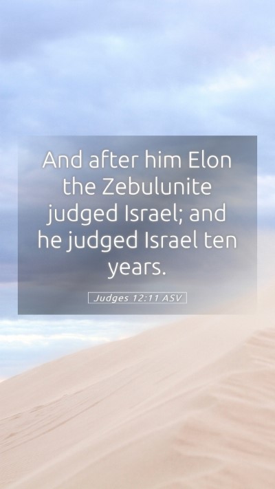 Picture 05 - Judges 12:11 ASV Mobile Phone Wallpaper - And after him Elon the Zebulunite judged Israel; - Mobile Bible Verse Wallpaper