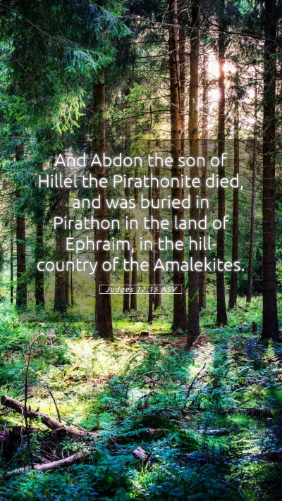 Picture 05 - Judges 12:15 ASV Mobile Phone Wallpaper - And Abdon the son of Hillel the Pirathonite died, - Mobile Bible Verse Wallpaper