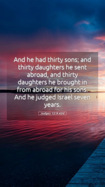 Picture 05 - Judges 12:9 ASV Mobile Phone Wallpaper - And he had thirty sons; and thirty daughters he - Mobile Bible Verse Wallpaper
