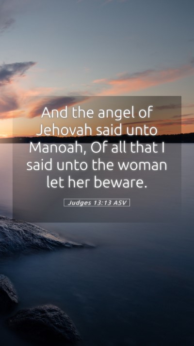 Picture 05 - Judges 13:13 ASV Mobile Phone Wallpaper - And the angel of Jehovah said unto Manoah, Of all - Mobile Bible Verse Wallpaper