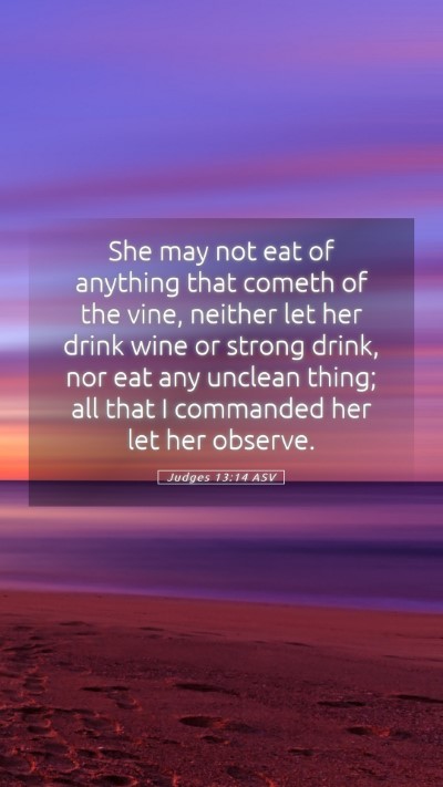 Picture 05 - Judges 13:14 ASV Mobile Phone Wallpaper - She may not eat of anything that cometh of the - Mobile Bible Verse Wallpaper