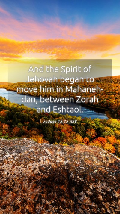 Picture 05 - Judges 13:25 ASV Mobile Phone Wallpaper - And the Spirit of Jehovah began to move him in - Mobile Bible Verse Wallpaper