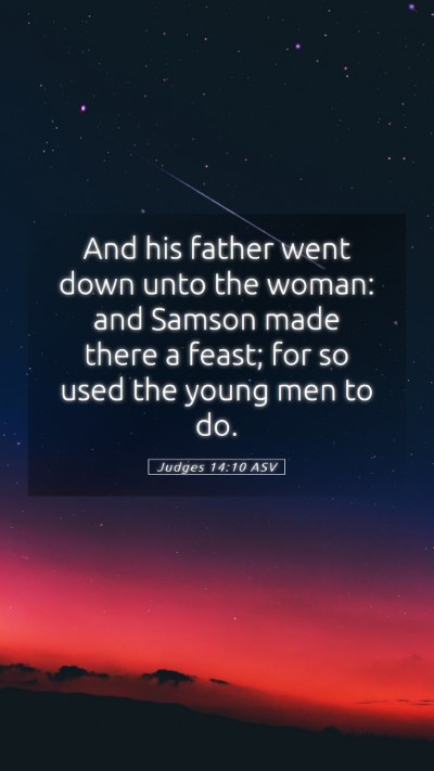 Picture 05 - Judges 14:10 ASV Mobile Phone Wallpaper - And his father went down unto the woman: and - Mobile Bible Verse Wallpaper