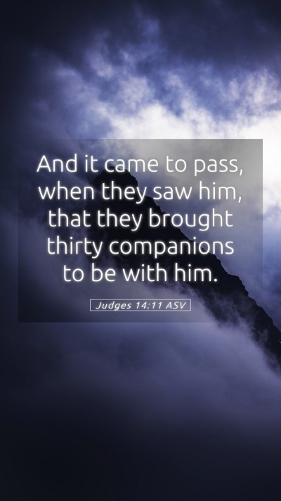 Picture 05 - Judges 14:11 ASV Mobile Phone Wallpaper - And it came to pass, when they saw him, that they - Mobile Bible Verse Wallpaper