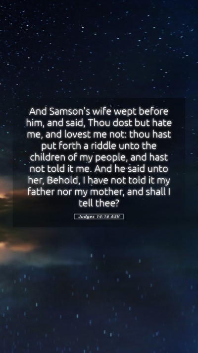 Picture 05 - Judges 14:16 ASV Mobile Phone Wallpaper - And Samson's wife wept before him, and said, Thou - Mobile Bible Verse Wallpaper