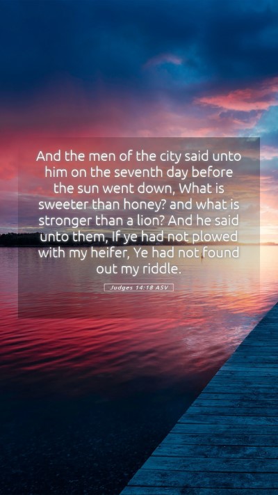 Picture 05 - Judges 14:18 ASV Mobile Phone Wallpaper - And the men of the city said unto him on the - Mobile Bible Verse Wallpaper