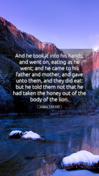 Picture 05 - Judges 14:9 ASV Mobile Phone Wallpaper - And he took it into his hands, and went on, - Mobile Bible Verse Wallpaper