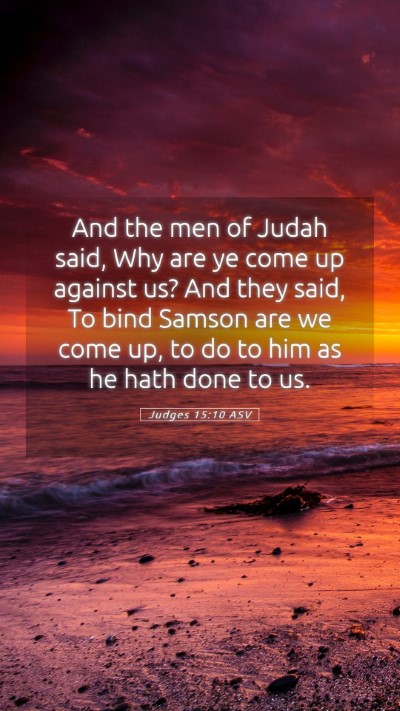 Picture 05 - Judges 15:10 ASV Mobile Phone Wallpaper - And the men of Judah said, Why are ye come up - Mobile Bible Verse Wallpaper