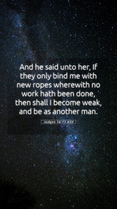 Picture 05 - Judges 16:11 ASV Mobile Phone Wallpaper - And he said unto her, If they only bind me with - Mobile Bible Verse Wallpaper
