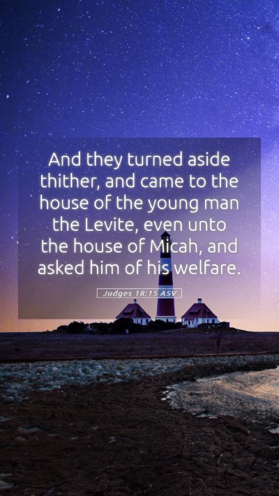 Picture 05 - Judges 18:15 ASV Mobile Phone Wallpaper - And they turned aside thither, and came to the - Mobile Bible Verse Wallpaper